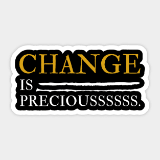 Change is Precious Sticker